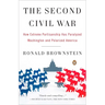 The Second Civil War: How Extreme Partisanship Has Paralyzed Washington and Polarized America