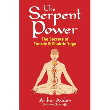 The Serpent Power: The Secrets of Tantric and Shaktic Yoga