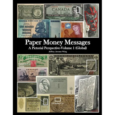 Paper Money Messages: A Pictorial Perspective - Volume 1 (Global)