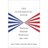 The Fundamental Voter: American Electoral Democracy, 1952-2020