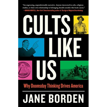 Cults Like Us: Why Doomsday Thinking Drives America
