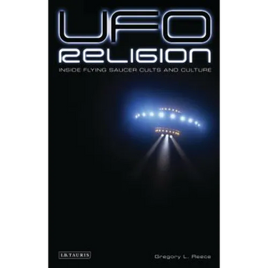 UFO Religion: Inside Flying Saucer Cults and Culture