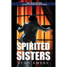Spirited Sisters: Two Joliet Sisters Psychic Detectives Mysteries