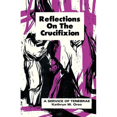 Reflections on the Crucifixion: A Service of Tenebrae