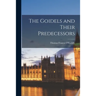 The Goidels and Their Predecessors
