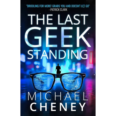 The Last Geek Standing: A Near-Future Sci-Fi Thriller of AI, Robots, and Humanity