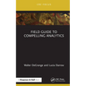 Field Guide to Compelling Analytics