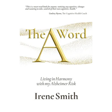 The A Word: Living in Harmony with my Alzheimer Risk