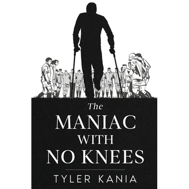 The Maniac with No Knees