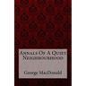 Annals Of A Quiet Neighbourhood George MacDonald