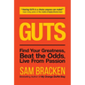 Guts: Find Your Greatness, Beat the Odds, Live from Passion