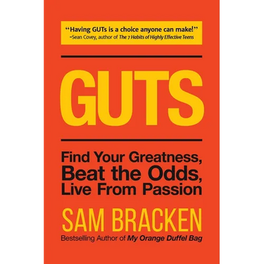 Guts: Find Your Greatness, Beat the Odds, Live from Passion