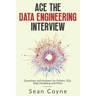 Ace the Data Engineering Interview: Questions and Answers for Python, SQL, Data Modeling and More