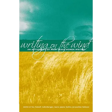 Writing on the Wind: An Anthology of West Texas Women Writers