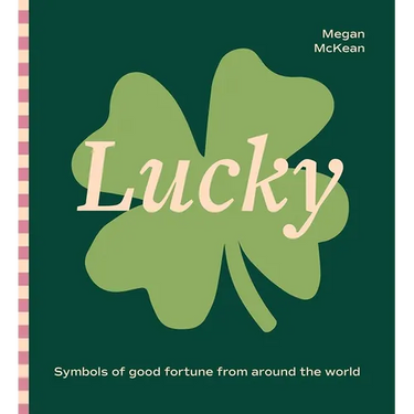 Lucky: Symbols of Good Fortune from Around the World