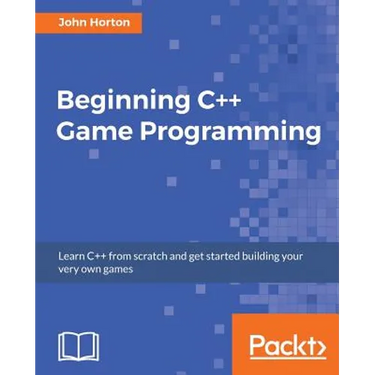 Beginning C++ Game Programming: Learn C++ from scratch and get started building your very own games