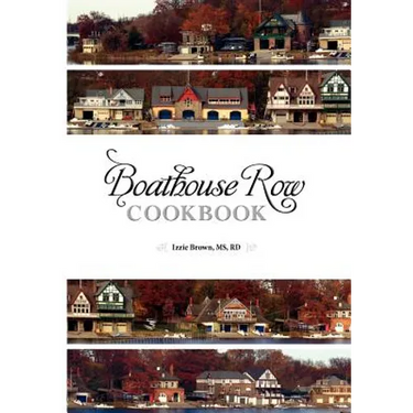Boathouse Row Cookbook: Dig in. Be inspired. Eat up. And help Fred along the way.