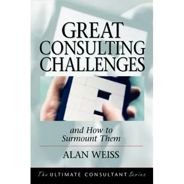 Great Consulting Challenges: And How to Surmount Them