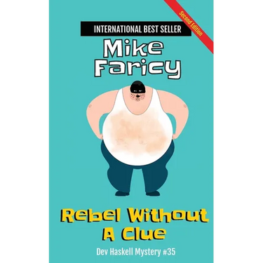 Rebel Without a Clue: Dev Haskell Private Investigator Book 35, Second Edition: Dev Haskell Private Investigator Book, Second Edition: Second Edition