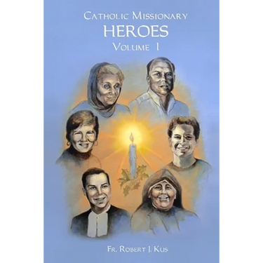 Catholic Missionary Heroes - Volume 1