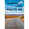 Legends & Lore Along Route 66: Tales from the Mother Road