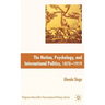The Nation, Psychology, and International Politics, 1870-1919