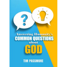 Answering Humanity's Common Questions about God