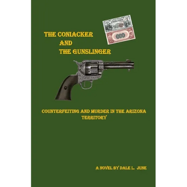 The Coniacker and the Gunslinger: Counterfeiting and Murder in The Arizona Territory