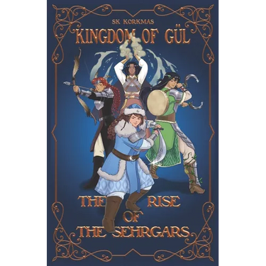 Kingdom of Gül: The Rise of the Sehrgars