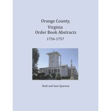 Orange County, Virginia Order Book Abstracts 1756-1757