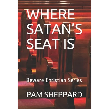 Where Satan's Seat Is: Beware Christian Series