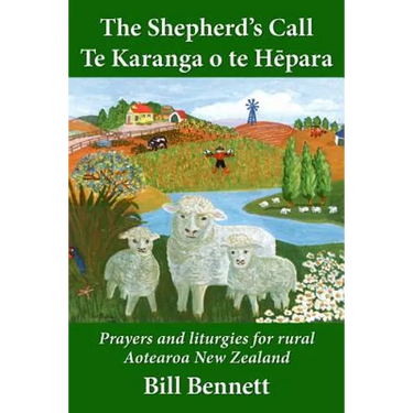 The Shepherd's Call - Te Karanga o te Hēpara: Prayers and liturgies for rural Aotearoa New Zealand