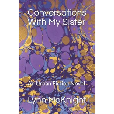 Conversations With My Sister: An Urban Fiction Novel