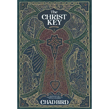 The Christ Key: Unlocking the Centrality of Christ in the Old Testament