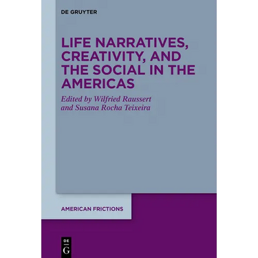 Life Narratives, Creativity, and the Social in the Americas