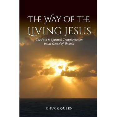 The Way of the Living Jesus: The Path to Spiritual Transformation in the Gospel of Thomas