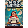 The Age of Annoyance: Surviving Everyday Irritations