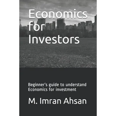 Economics for Investors: Beginner's guide to understand basics of Economics for investment