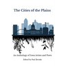 The Cities of the Plains: An Anthology of Iowa Artists and Poets