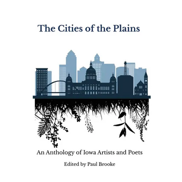 The Cities of the Plains: An Anthology of Iowa Artists and Poets