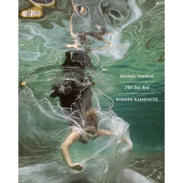 The Sea Bed: a collaboration between Michel Varisco and Rodger Kamenetz