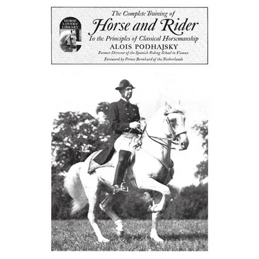 Complete Training of Horse and Rider in the Principles of Classical Horsemanship: In the Principles of Classical Horsemanship