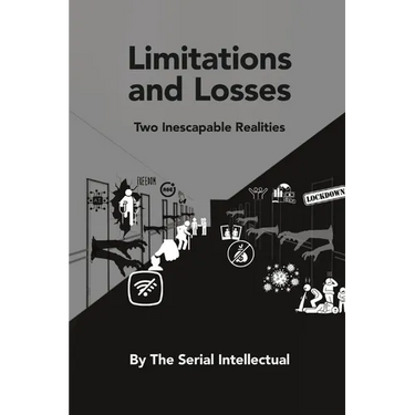 Limitations and Losses: Two Inescapable Realities