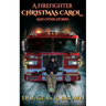 A Firefighter Christmas Carol and Other Stories