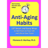 Anti-Aging Habits: 137 smart and sassy ways to add years to your life and life to your years