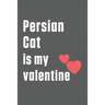 Persian Cat is my valentine: For Persian Cat Fans
