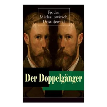 Der Doppelgänger: Psychothriller: Eine Krankheitsgeschichte zwischen Realität und Einbildung