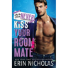 Why You Should Never Kiss Your Roommate
