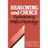 Reasoning and Choice: Explorations in Political Psychology