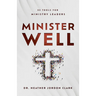 Minister Well: 52 Tools for Ministry Leaders